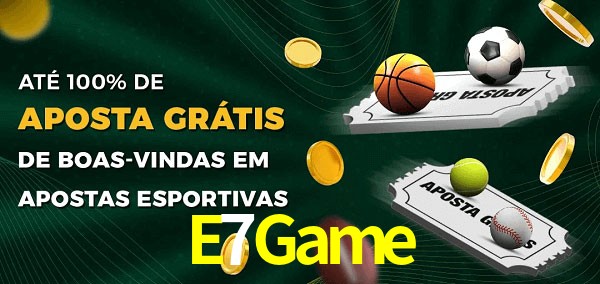 E7Game Ate 100% de Aposta Gratis